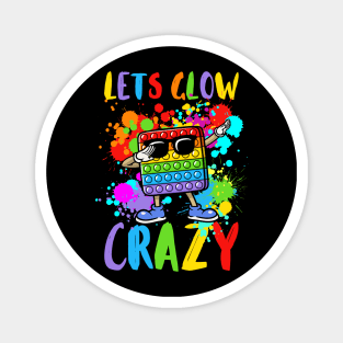 Let's Glow Crazy Glow  crazy Party Magnet